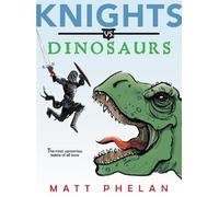 Matt Phelan Knights vs. Dinosaurs (Tascabile)