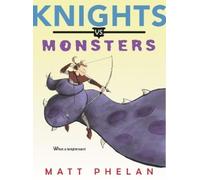 Matt Phelan Knights vs. Monsters (Tascabile)