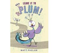 Matt Phelan Leave It to Plum (Copertina rigida)