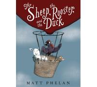 Matt Phelan The Sheep, the Rooster, and the Duck (Copertina rigida)