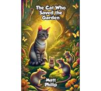 Matt Philip The Cat Who Saved the Garden (Tascabile)