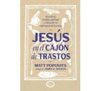 Matt Popovits Jared C. Wilson Jesús en el cajón de trastos (Tascabile)