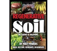 Regenerative Soil: The Science and Solutions by Powers, Matt