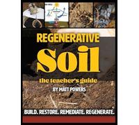 Matt Powers Regenerative Soil - The Teacher's Guide (Tascabile)
