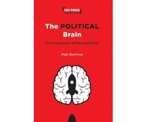 Matt Qvortrup The Political Brain (Tascabile) CEU Press Perspectives