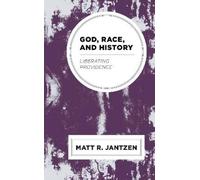 Matt R. Jantzen God, Race, and History (Tascabile)
