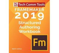 Matt R Sullivan FrameMaker Structured Authoring Workbook (2019 Editi (Tascabile)