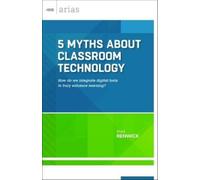 Matt Renwick 5 Myths About Classroom Technology (Tascabile) ASCD Arias