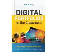 Matt Renwick Digital Portfolios in the Classroom (Tascabile)