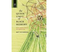 Matt Richardson The Queer Limit of Black Memory (Tascabile)