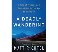 Matt Richtel A Deadly Wandering: A Tale of Tragedy And Redemp (Copertina rigida)