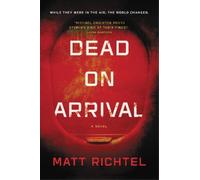 Matt Richtel Dead On Arrival (Copertina rigida)