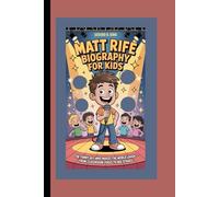 Matt Rife Biography for Kids: The Funny Guy Who Makes the World Laugh - From Classroom Jokes to Big Stages