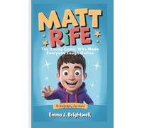 MATT RIFE: The Young Comic Who Made Everyone Laugh Online (A Biography for Kids)