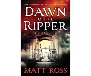 MATT ROSS The Dawn Of The Ripper (Tascabile)