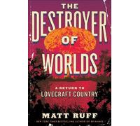 Matt Ruff The Destroyer of Worlds (Copertina rigida)