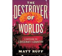 Matt Ruff The Destroyer of Worlds (Tascabile)