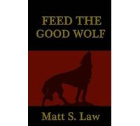 Matt S Law Feed the Good Wolf (Tascabile)