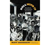 Matt Sakakeeny Roll with It (Copertina rigida) Refiguring American Music