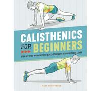 Matt Schifferle Calisthenics for Beginners (Tascabile)