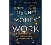 Matt Sekerke Steve H. Hanke Making Money Work (Copertina rigida)
