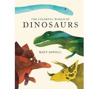 Matt Sewell Colorful World of Dinosaurs (Copertina rigida)