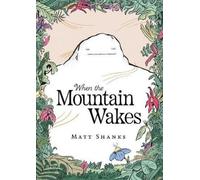 Matt Shanks When the Mountain Wakes (Copertina rigida)