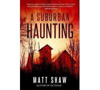 Matt Shaw A Suburban Haunting: An Extreme Psychological Horror (Tascabile)