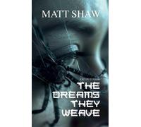 Matt Shaw The Dreams They Weave (Tascabile)