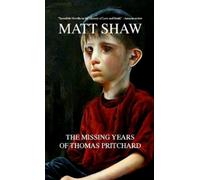 Matt Shaw The Missing Years of Thomas Pritchard (Tascabile)