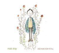 Matt Shay - One More Story To Tell