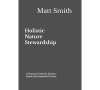 Matt Smith Holistic Nature Stewardship (Tascabile)