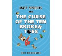 Matt Sprouts and the Curse of the Ten Broken Toes: Volume 1