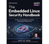 Matt St. Onge The Embedded Linux Security Handbook (Tascabile)