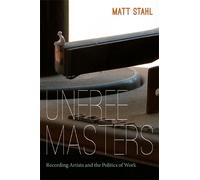 Matt Stahl Unfree Masters (Tascabile) Refiguring American Music