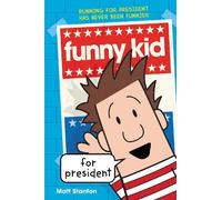 Matt Stanton Funny Kid for President (Copertina rigida) Funny Kid