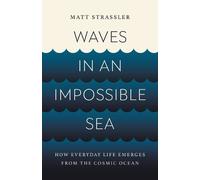 Matt Strassler Waves in an Impossible Sea (Copertina rigida)