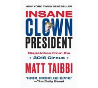 Matt Taibbi Insane Clown President (Tascabile)