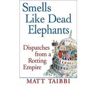 Matt Taibbi Smells Like Dead Elephants (Tascabile)