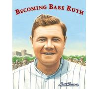 Matt Tavares Becoming Babe Ruth (Copertina rigida)