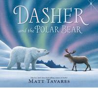 Matt Tavares Dasher and the Polar Bear (Copertina rigida) Dasher