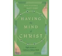 Matt Tebbe Ben Having the Mind of Christ - Eight Axioms to Cultivat (Tascabile)