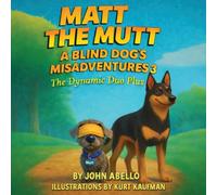 MATT the MUTT: A Blind Dog's Misadventures 3 The Dynamic Duo Plus One
