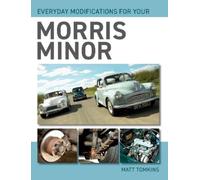 Matt Tomkins Everyday Modifications For Your Morris Minor (Tascabile)