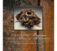 Matt Tommey Every Basket Begins with a Walk in the Woods (Tascabile)