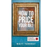 Matt Tommey How To Price Your Art (Tascabile)