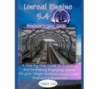Matt Vic Unreal Engine 5.4 Beginner's User Guide (Tascabile)