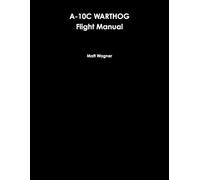 Matt Wagner A-10C Warthog Flight Manual (Tascabile)