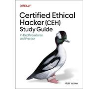 Certified Ethical Hacker (Ceh) Study Guide : In-Depth Guidance and Practice
