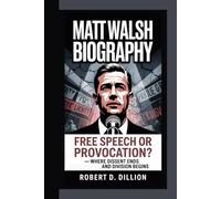 MATT WALSH BIOGRAPHY: Free Speech Or Provocation? - Where Dissent Ends And Division Begins